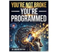 You’re Not Broke - You’re Programmed