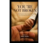 You’re Not Broken: A Real Guide for Teens Navigating an Overwhelming World