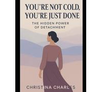 You’re Not Cold, You’re Just Done: The Hidden Power of Detachment