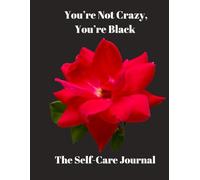 You’re Not Crazy, You’re Black: The Self-Care Journal