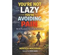 You’re Not Lazy - You’re Avoiding Pain: Why You Procrastinate & How to Finally Move Forward