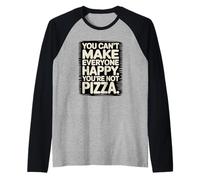 You’re Not Pizza Funny Quote Pizza Lover Camiseta Manga Raglan