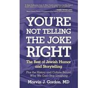 You’re Not Telling the Joke Right: The Best of Jewish Humor and Storytelling