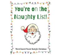 You’re on the Naughty List word search puzzle book for Christmas: Funny Xmas gift for adults, teens, and seniors | Easy-to-read large print Christmas ... brain exercise, and relaxing holiday fun