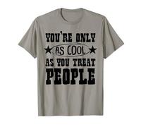 You’re Only As Cool As You Treat People Inspirational Camiseta