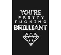 You’re Pretty F*cking Brilliant: A Funny Minimalist Journal & Lined Notebook for Smart Ideas, Confidence, Creative Thinking, Self Reflection and Daily ... 120 Pages, Black Edition) - Unique Gift Idea