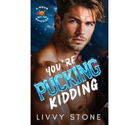 You’re Pucking Kidding: A Fake Fiancé Best Friend's Brother Romance (2-Hour Quickies)