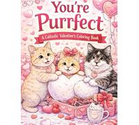 You’re Purrfect: A Cattastic Valentine’s Coloring Book (The Purrfect Kitty Collection)