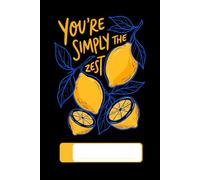 You’re Simply the Zest: Lemon Themed Composition Notebook: 6x9 Lined Journal for Women, 150 Pages Wide Ruled Paper, Cute Fruit Pun Aesthetic Stationery, Summer Vibes Notebook for School and Office