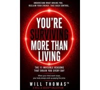 YOU’RE SURVIVING MORE THAN LIVING: the 11 invisible reasons that drain you every day (MONEY BEHAVIOR SERIES - UNDERSTAND HOW YOU THINK, SPEND, AND DECIDE)