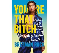You’re That B*tch: & Other Cute Stories About Being Unapologetically Yourself
