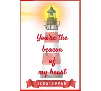 You’re the Beacon of My Heart - Romantic 6x9 Lined Notebook (162 Pages): A heartfelt notebook for love notes, journaling, and meaningful gifting