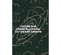 You’re the Constellation My Heart Orbits": moon and stars notebook, celestial journal for couples, constellation love gift
