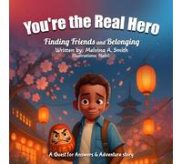 You’re the Real Hero: Finding Friends and Belonging: A Quest For Answers & Adventure Story