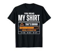 You Read My Shirt That's Enough Social Interaction for Today Camiseta
