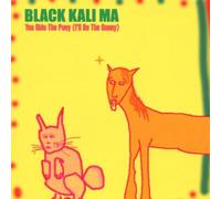 You Ride the Pony I'll Be the Bunny by Black Kali Ma (2000-03-21)