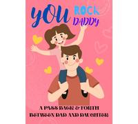 YOU ROCK DADDY: A Back and Forth Guided Journal for Fathers and Daughters to Share Thoughts, Dreams, and Memories