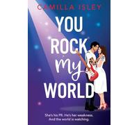 You Rock My World: Gorgeous, hilarious, and totally swoonworthy - the ultimate rockstar love story you didn’t know you needed! (The Meet Cute series, 1)
