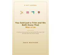You Said Just a Trim and We Both Know That Was a Lie: A Funny Lined Journal for Hairstylists Who Hear It All and Still Send You Home Happy