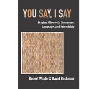 You Say, I Say: Staying Alive with Literature, Language, and Friendship
