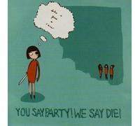 You Say Party! We Say Die! - Like I Give a Care/Opportunity [Import]
