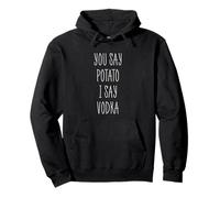 You Say Potato I Say Vodka Funny Vodka Amantes Sudadera con Capucha