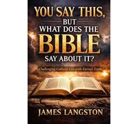 YOU SAY THIS, BUT WHAT DOES THE BIBLE SAY ABOUT IT?: . . . thirteen questions the church can no longer avoid . . .