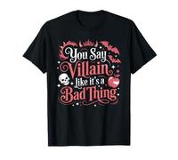 You Say Villain Like It's A Bad Thing Encanto Malvado - Camiseta