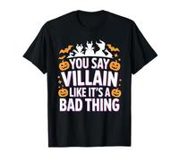 You Say Villain Like It's A Bad Thing Encanto Malvado - Camiseta