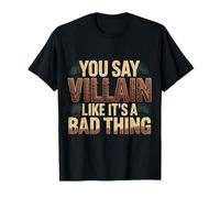 You Say Villain Like It's A Bad Thing Encanto Malvado |- Camiseta