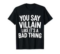 You Say Villain Like It's A Bad Thing Encanto Malvado |- Camiseta