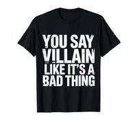 You Say Villain Like It's A Bad Thing Encanto Malvado |- Camiseta