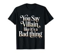 You Say Villain Like It's A Bad Thing Encanto Malvado |- Camiseta