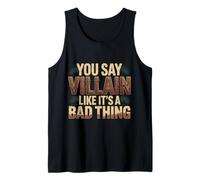 You Say Villain Like It's A Bad Thing Encanto Malvado |- Camiseta sin Mangas
