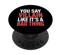 You Say Villain Like It's A Bad Thing Encanto Malvado |- PopSockets PopGrip Adhesivo