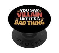 You Say Villain Like It's A Bad Thing Encanto Malvado - PopSockets PopGrip Adhesivo