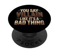 You Say Villain Like It's A Bad Thing Encanto Malvado |- PopSockets PopGrip Adhesivo