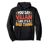 You Say Villain Like It's A Bad Thing Encanto Malvado - Sudadera con Capucha