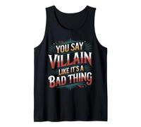 You Say Villain Like It's A Bad Thing Evil Charm - Camiseta sin Mangas