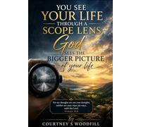 you see your life through a scope lens God see the bigger picture of your life: Finding God’s Nearness, Wisdom, and Healing in Every Season