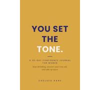 You Set the Tone: 30 Days of Guided Journal Prompts for Women to Build Unshakeable Confidence