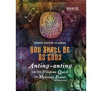 You Shall Be As Gods: Anting-Anting, and the Filipino Quest for Mystical Power (Voyager Series)