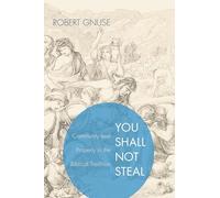 You Shall Not Steal: Community and Property in the Biblical Tradition