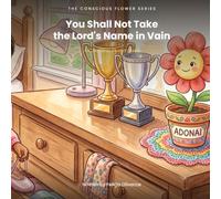 You Shall Not Take the Lord's Name in Vain (The Conscious Flower Series: Ten Commandments for Kids)