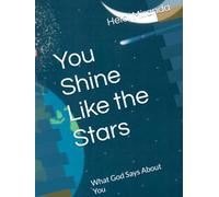 You Shine Like the Stars: What God Says About You