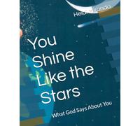 You Shine Like the Stars: What God Says About You