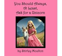 You Should Always, At Least, Ask for a Unicorn