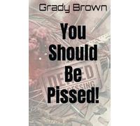 You Should Be Pissed!