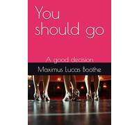 You should go: A good decision