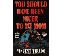 You Should Have Been Nicer to My Mom: A Modern Gothic Horror